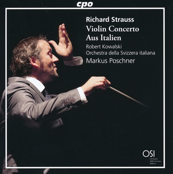 Richard Strauss - Violin Concerto & Aus Italien. Robert Kowalski, Orchestra della Svizzera Italiana, Markus Poschner