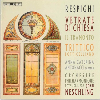 Ottorino Respighi - Vetrate di Chiesa. Anna Caterina Antonacci, Orchestre Philharmonique Royal de Liège, John Neschling