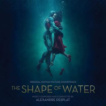 The Shape of Water. Original Motion Picture Sountrack. London Symphony Orchestra, Alexander Desplat