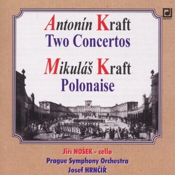 Antonin & Mikulas Kraft - Cello Concertos/Polonaise. Jiri Hosek, Prague Symphony Orchestra, Josef Hrncir