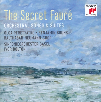 The Secret Fauré. Orchestral Songs & Suites. Olga Peretyatko, Benjamin Bruns, Balthasar-Neumann-Chor, Sinfonieorchester Basel, Ivor Bolton