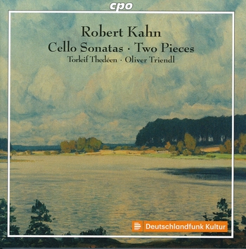 Robert Kahn - Cello Sonatas, 3 Pieces. Torleif Thedéen, Oliver Triendl