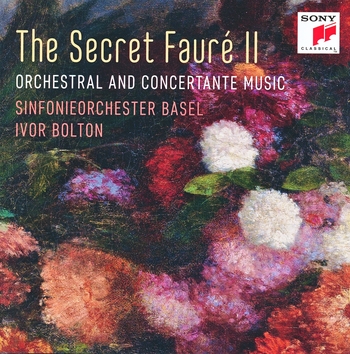 The Secret Fauré II. Orchestral and Concertante Music. Sinfonieorchester Basel, Ivor Bolton