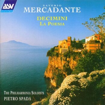 Saverio Mercadante "Decimini / La Poesia". The Philharmonia Soloists, Pietro Spada