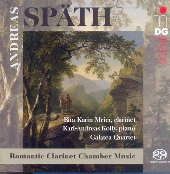 Andreas Späth - Romantic Clarinet Chamber Music. Rita Karin Meier, Karl-Andreas Kolly, Galatea Quartet