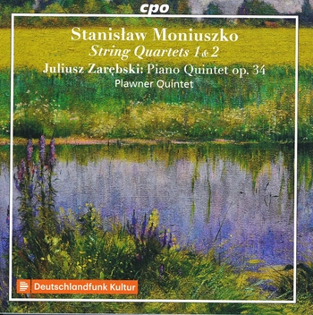 Stanislaw Moniuszko: String Quartets 1 & 2. Juliusz Zarebski: Piano Quintet op. 34. Plawner Quintet