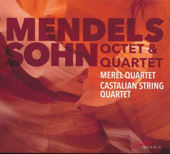 Felix Mendelssohn - Octet & Quartet. Merel Quartet, Castalian String Quartet