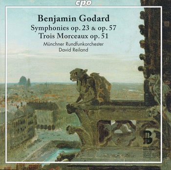 Benjamin Godard - Symphonies op. 23 & 57, Trois Morceaux. Münchner Rundfunkorchester, David Reiland