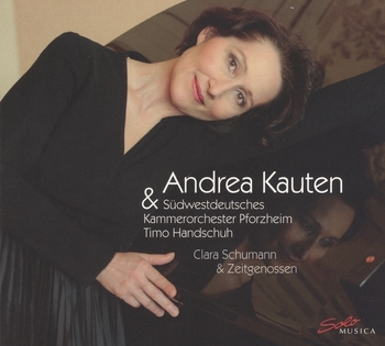 Clara Schumann & Zeitgenossen. Andrea Kauten & Südwestdeutsches Kammerorchester Pforzheim, Timo Handschuh