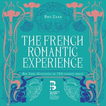 The French Romantic Experience. Bru Zane Discoveries in the 19th-Century Music