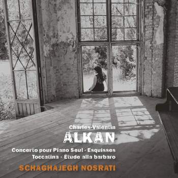 Charles-Valentin Alkan - Works For Piano. Schaghajegh Nosrati