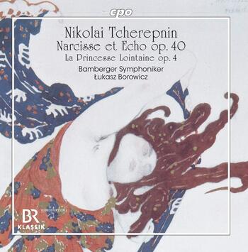 Nikolai Tcherepnin - Narcisse et Echo; La Princesse Lointaine. Bamberger Symphoniker, Lukasz Borowicz