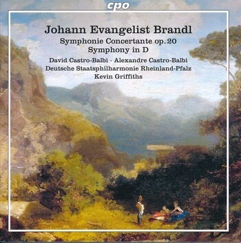 Johann Evangelist Brandl. Symphonie Concertante op.20, Symphony in D. Deutsche Staatsphilharmonie Rheinland-Pfalz, Kevin Griffiths