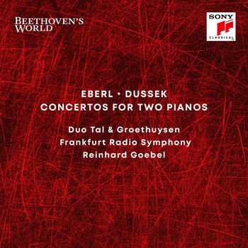 Beethoven's World. Eberl, Dussek - Concertos For Two Pianos. Duo Tal & Groethuysen, Frankfurt Radio Symphony, Reinhard Goebel