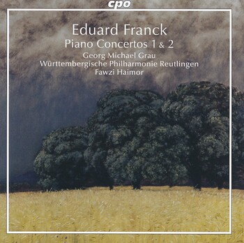 Eduard Franck - Piano Concertos 1 & 2. Georg Michael Grau, Württembergische Philharmonie Reutlingen, Fawzi Haimor