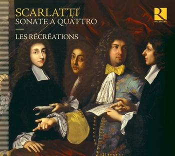 Alessandro Scarlatti - Sonate a Quattro. Ensemble Les Récréations