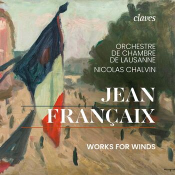 Jean Françaix - Works for Winds. Orchestre de Chambre de Lausanne, Nicolas Chalvin