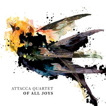 Of All Joys. Attacca Quartet