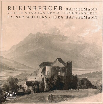 Rheinberger, Hanselmann - Violin Sonatas From Liechtenstein. Rainer Wolters, Jürg Hanselmann
