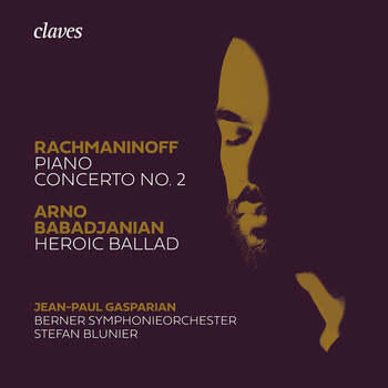 Rachmaninov - Piano Concerto 2, Babadjanian - Heroic Ballad. Jean-Paul Gasparian, Berner Symphonieorchester, Stefan Blunier