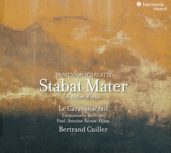 Domenico Scarlatti - Stabat Mater & Other Works. Le Caravansérail, Emmanuelle de Negri, Paul-Antoine Bénos-Djian, Bertrand Cuiller