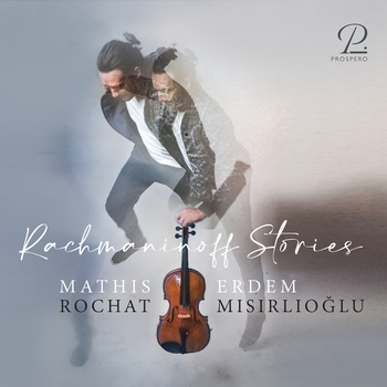 Rachmaninoff Stories. Mathis Rochat, Erdem Misirlioglu