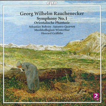 Georg Wilhelm Rauchenecker - Sinfonie 1 & Orientalische Phantasie. Sebastian Bohren, Sarastro Quartett, Musikkollegium Winterthur, Howard Griffiths