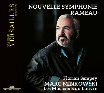 Jean-Philippe Rameau - Nouvelle symphonie. Florian Sempey, Les Musiciens du Louvre, Marc Minkowski