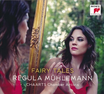 Fairy Tales. Regula Mühlemann, Chaarts Chamber Artists