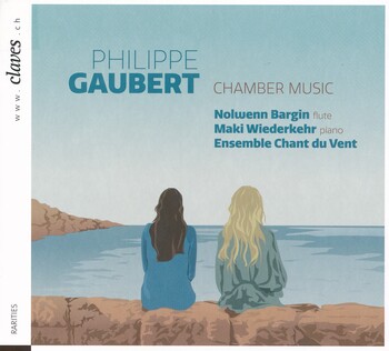 Philippe Gaubert - Chamber Music. Nolwenn Bargin, Maki Widerkehr, Ensemble Chant du Vent