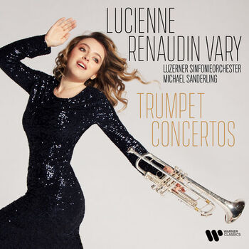 Trumpet Concertos. Lucienne Renaudin Vary, Luzerner Sinfonieorchester, Michael Sanderling