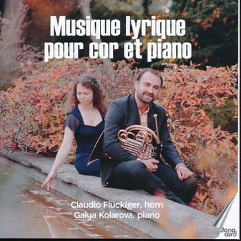 Musique lyrique pour cor et piano. Claudio Flückiger, Galya Kolarova