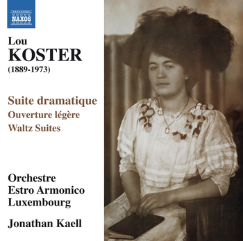 Lou Koster - Orchestral Music. Suite dramatique, Ouverture légère, Waltz Suites. Orchestre Estro Armonico Luxembourg, Jonathan Kaell