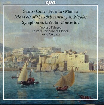 Marvels Of The 18th Century In Naples. Symphonies & Violin Concertos. Fabrizio Falasca, La Real Cappella di Napoli, Ivano Caiazza