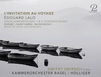 L'invitation au voyage. Dimitry Smirnov, violin. Kammerorchester Basel, Heinz Holliger