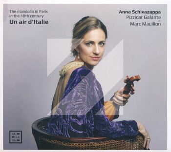 Un air d'Italie. The Mandolin In Paris In The 18th Century. Anna Schivazappa, Pizzicar Galante, Marc Mauillon