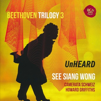 Beethoven Trilogy 3 - Unheard. See Siang Wong, Camerata Schweiz, Howard Griffiths