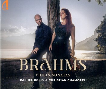 Johannes Brahms - Violin Sonatas. Rachel Kolly & Christian Chamorel