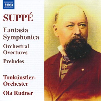Franz von Suppé - Fantasia Symphonica, Overtures, Preludes. Tonkünstler-Orchester, Ola Rudner