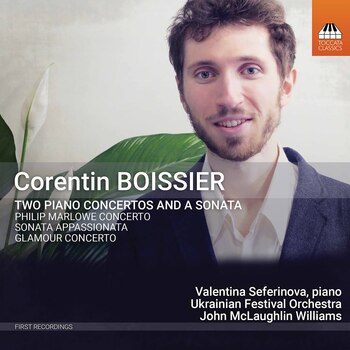 Corentin Boissier - Glamour Concerto, Philip Marlowe Concerto, Piano Sonata. Valentina Seferinova, Ukrainian Festival Orchestra, John McLaughlin Williams