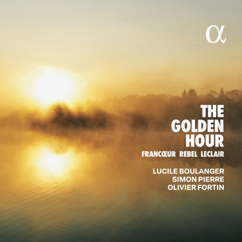 The Golden Hour. Francoeur, Rebel, Leclair. Lucile Boulanger, Simon Pierre, Olivier Fortin