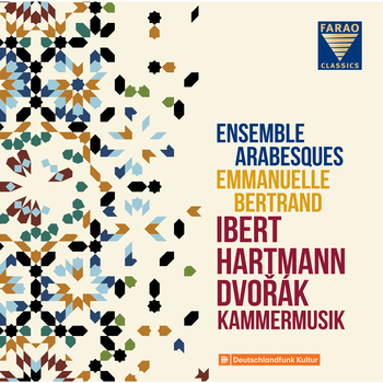 Ibert, Hartmann, Dvorák. Ensemble Arabesques, Emmanuelle Bertrand