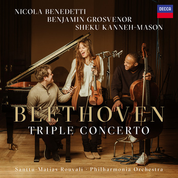 Ludwig Van Beethoven - Triple Concerto. Sheku Kanneh-Mason, Nicola Benedetti, B. Grosvernor, Philharmonia Orchestra, Santtu-Matias Rouvali