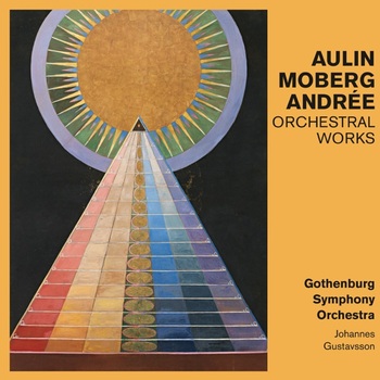 Aulin, Moberg, Andrée - Orchestral Works. Gothenburg Symphony Orchestra, Johannes Gustavsson