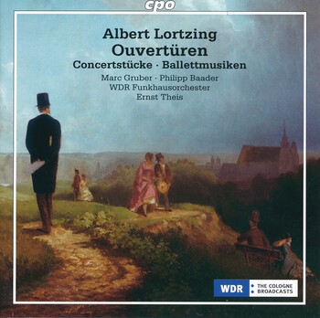 Albert Lortzing - Orchestral Works. Marc Gruber, Philipp Baader, WDR Funkhausorchester, Ernst Theis