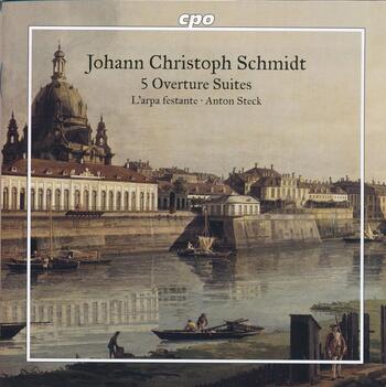 Johann Christoph Schmidt - 5 Overture Suites. L'arpa Festante, Anton Steck