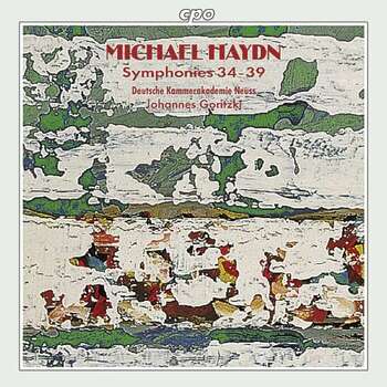 Michael Haydn "Symphonies 34-39". Deutsche Kammerakademie Neuss, Goritzki