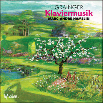 Percy Grainger, Piano Music. Marc-André Hamelin