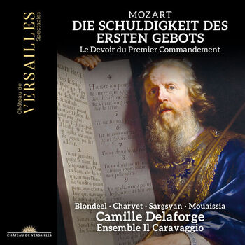 Mozart - Die Schuldigkeit des ersten Gebots. Blondeel, Charvet, Sargsyan, Mouaissia, Ensemble Il Caravaggio, Camille Delaforge
