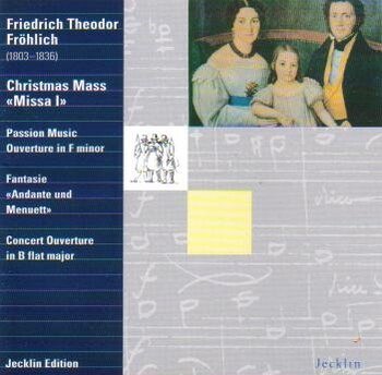 Friedrich Theodor Fröhlich "Ouvertures / Christmas Mass / Fantasie"